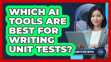Which AI Tools Are Best For Writing Unit Tests?
