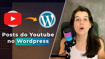 Como Importar Automaticamente Vídeos do Youtube para o Wordpress