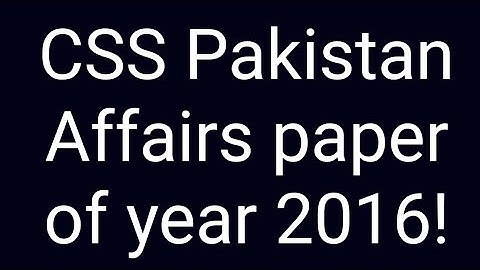 CSS Pakistan Affairs paper of year 2016 | CSS Past paper solution | CSS past papers