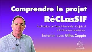 Comprendre le projet RéCLasSIF - Entretien avec Gilles Copin (Axe 1) Comprendre le projet RéCLasSIF - Entretien avec Gilles Copin (Axe 1)