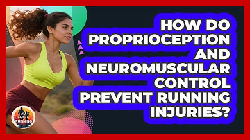 How Do Proprioception And Neuromuscular Control Prevent Running Injuries? - All Sorts Of Running