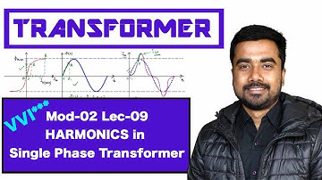 Mod-02 Lec-09 Harmonics in Single Phase Transformer | Electrical Machine