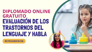 Clase 1 DEL DIPLOMADO EVALUACIÓN DE LOS TRASTORNOS DEL LENGUAJE Y HABLA