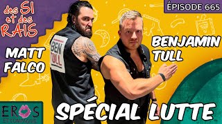 Ép. 665 | Matt Falco et Benjamin Tull (Spécial Lutte) | Des si et des rais
