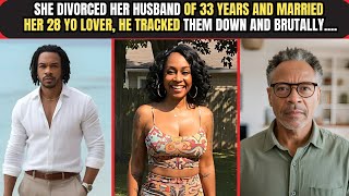 She Divorced Her Husband Of 33 Years And Married Her 28 Year Old Lover, He Brutally...