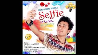 Selfie Le Le Re By Montu Moni Saikia Tea Tribes Song