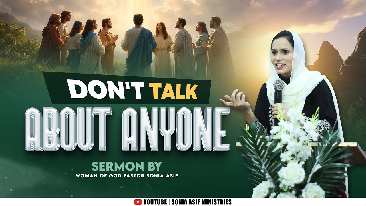 Don't talk about anyone || Sermon By || Pastor Sonia Asif || @SoniaAsifMinistries