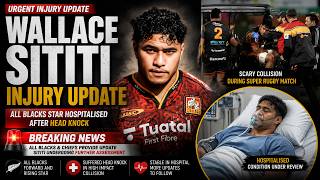 Wallace Sititi Injury Update | All Blacks Star Hospitalised After Head Knock |All Blacks Latest News