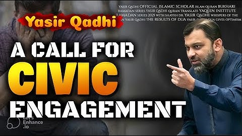 YASIR QADHI | A CALL FOR CIVIC ENGAGEMENT | ISLAMIC LECTURES #yasirqadhi #duas #islamic