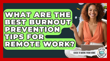 What Are The Best Burnout Prevention Tips For Remote Work? - Guide To Work From Home