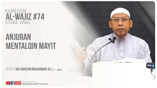 ANJURAN MENTALQIN MAYIT | USTADZ ABU IBROHIM MUHAMMAD ALI HAFIDZAHULLAHU