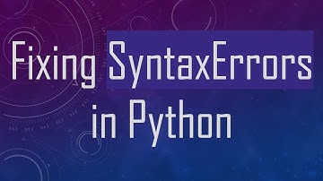 Fixing SyntaxErrors in Python