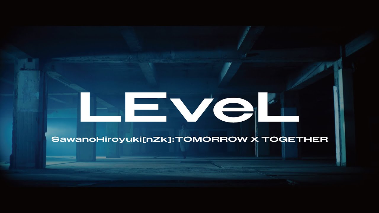 SawanoHiroyukinZkTOMORROW X TOGETHER LEveL Music Video