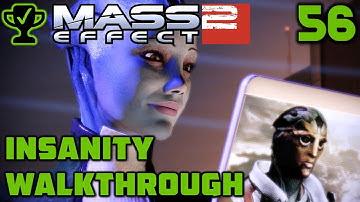 Liara and the Shadow Broker - Mass Effect 2 Walkthrough Ep. 56 [Mass Effect 2 Insanity Walkthrough]