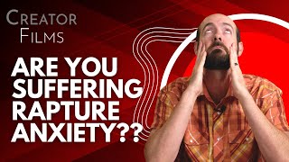 WARNING: People Worldwide are Suffering Rapture Anxiety - What Now?