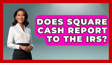 Does Square Cash Report To The IRS? - Ask Your Bank Teller
