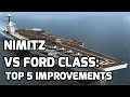 NIMITZ vs FORD class: TOP 5 IMPROVEMENTS
