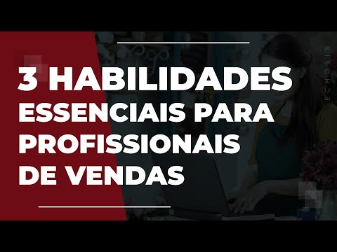 3 Habilidades Essenciais para Profissionais de Vendas