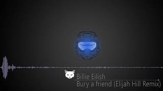 Billie Eilish  - bury a friend (Elijah Hill Remix)