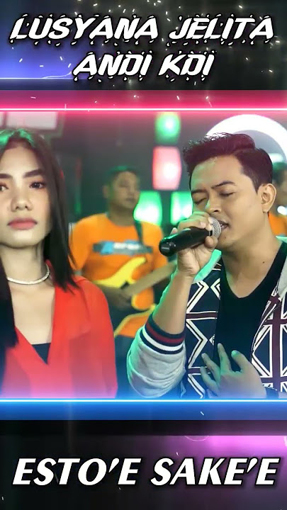 Esto E Sakek'e - Andy Kdi ft Lusyana Jelita