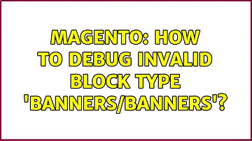 Magento: How to debug Invalid block type 