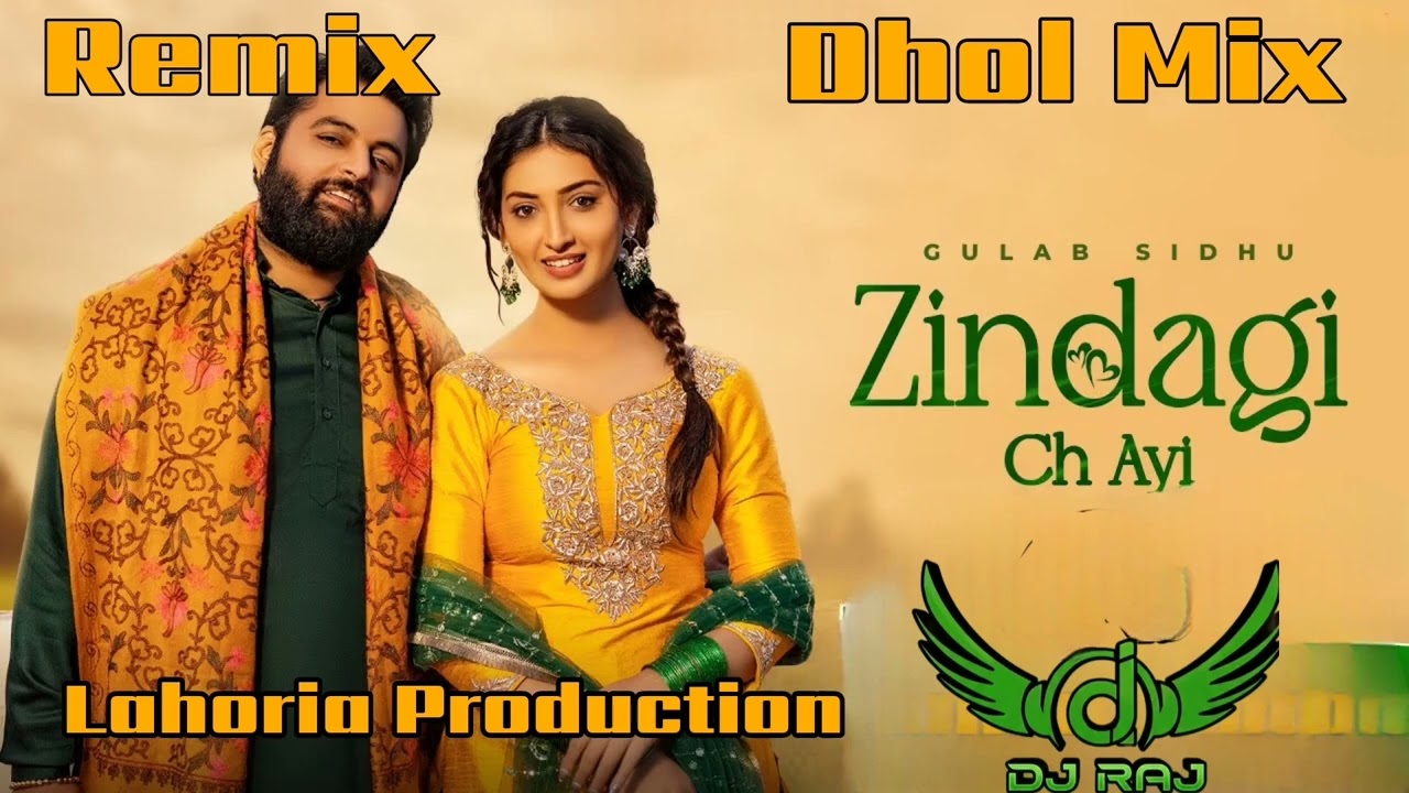 Zindagi Ch Aye Gulab Sidhu Ft Lahoria Production New Punjabi Song 2026 Remix Song Dhol Mix Song
