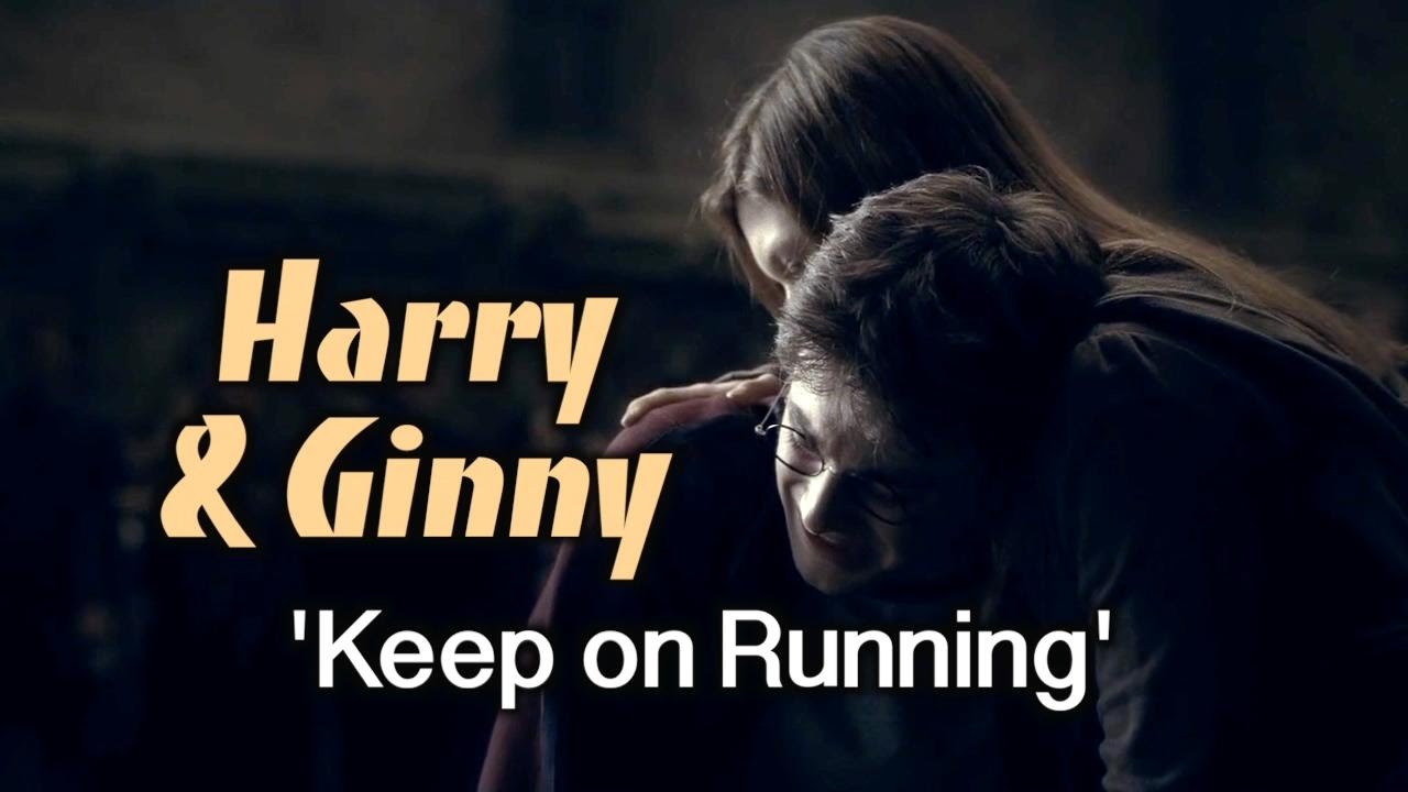 Harry & Ginny | 'Keep on Running'