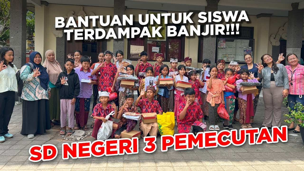 MISI BANTUAN UNTUK SISWA TERDAMPAK BANJIR BALI!!!