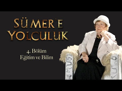 Sümer'de Eğitim ve Bilim » Muazzez İlmiye Çığ ile Sümer'e Yolculuk 4. Bölüm