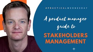 A Product Manager Guide to Stakeholders Management with Ken Sandy | #PracticalWednesday