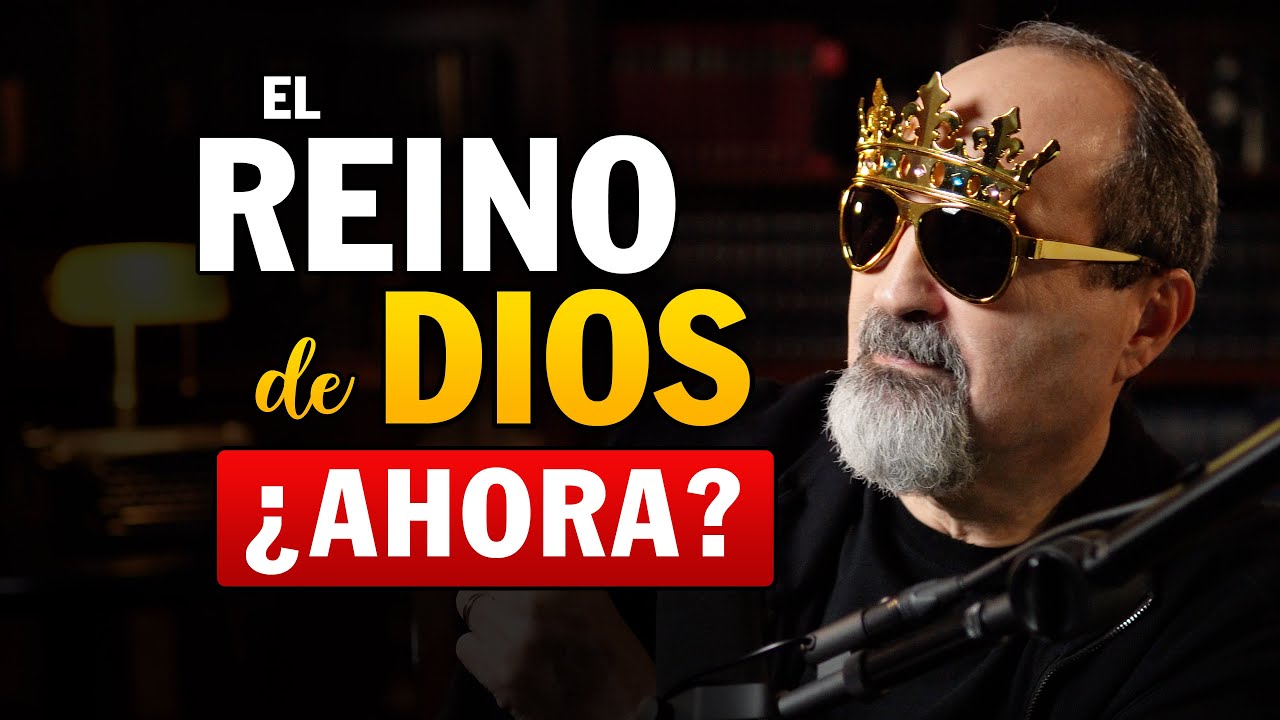¿Es el reino de Dios ahora o en el futuro? ¿Es el reino de Dios y el reino de los cielos lo mismo?