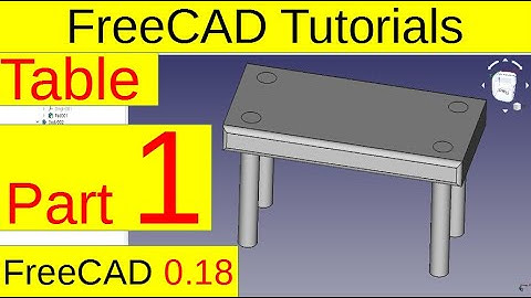 FreeCAD 0.18 tutorials - Table (part1/4)