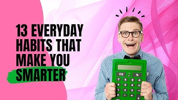 13 Habits That Make You Smarter Everyday