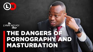 Men who masturbate and watch pornography do not satisfy their wives, Pastor T | Lynn Ngugi Show