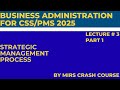 CSS/PMS Business Administration lecture 3 part 1 Strategic Management Process
