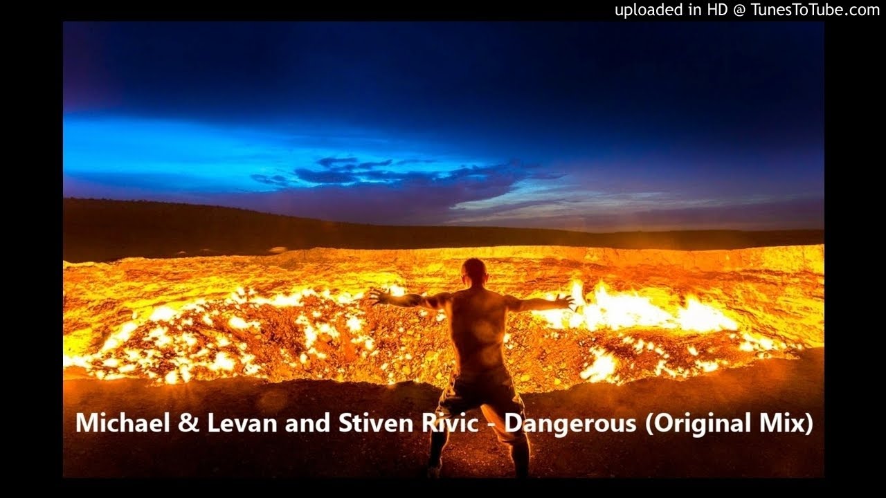Watch Michael & Levan and Stiven Rivic - Dangerous (Original Mix) on YouTube Watch Michael & Levan and Stiven Rivic - Dangerous (Original Mix) on YouTube