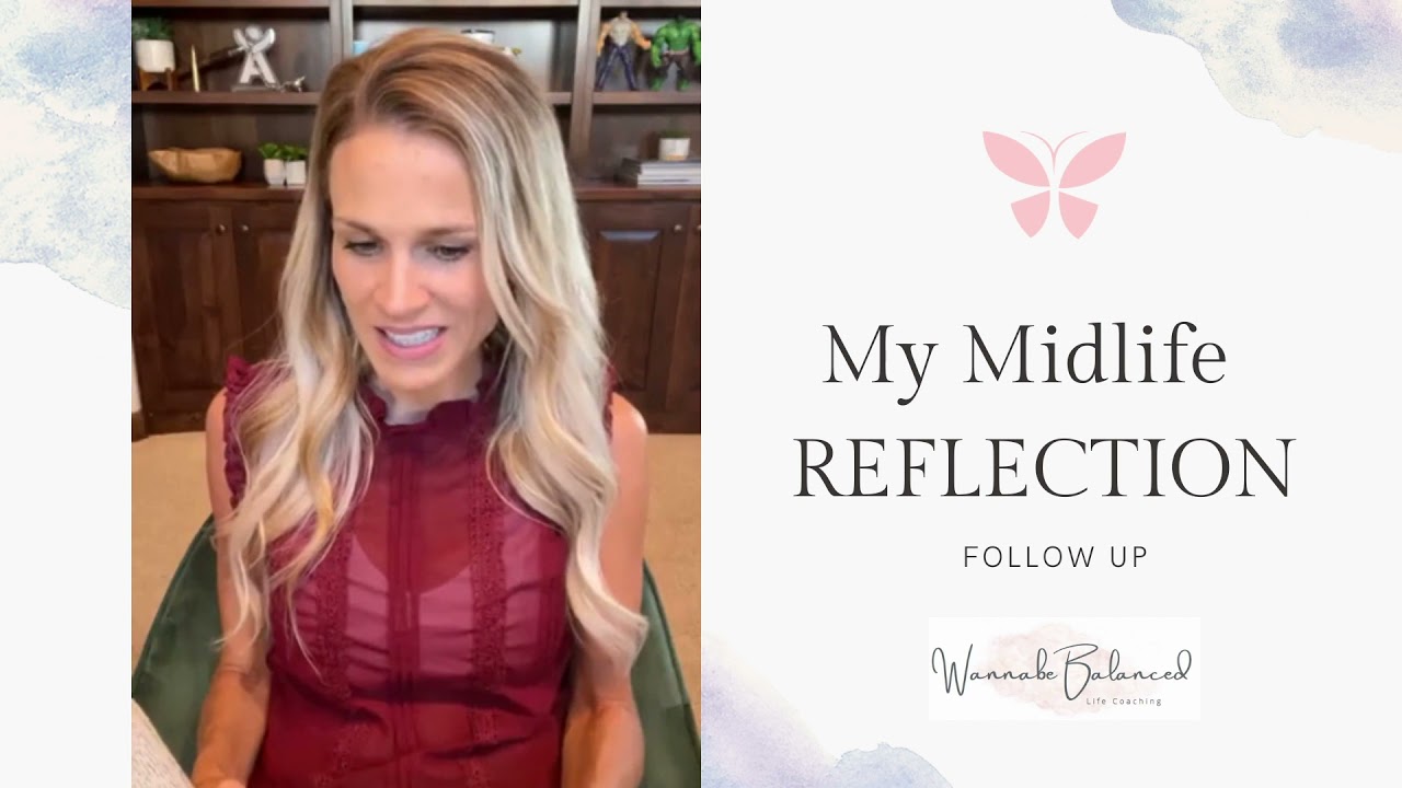 Midlife REFLECTION  | Follow Up