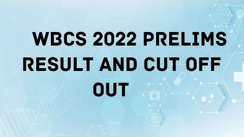 WBCS 2022 (Prelims) Result Out || Cut Off Out