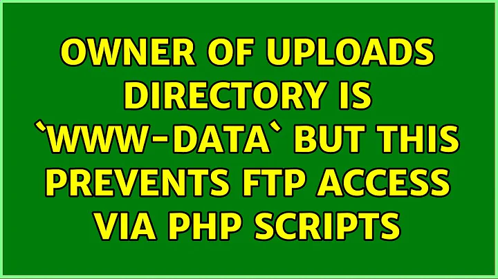 Owner of uploads directory is `www-data` but this prevents FTP access via PHP scripts