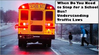 When Do You Need to Stop for a School Bus? | Understanding Traffic Laws