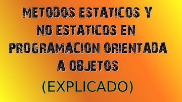 Métodos estáticos y no estáticos en Programación Orientada a Objetos