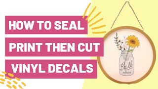 how to seal print then cut vinyl decals - sealing cricut printable vinyl