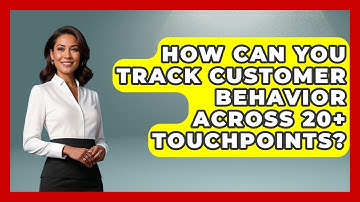How Can You Track Customer Behavior Across 20+ Touchpoints? - Saas Marketing Wizards