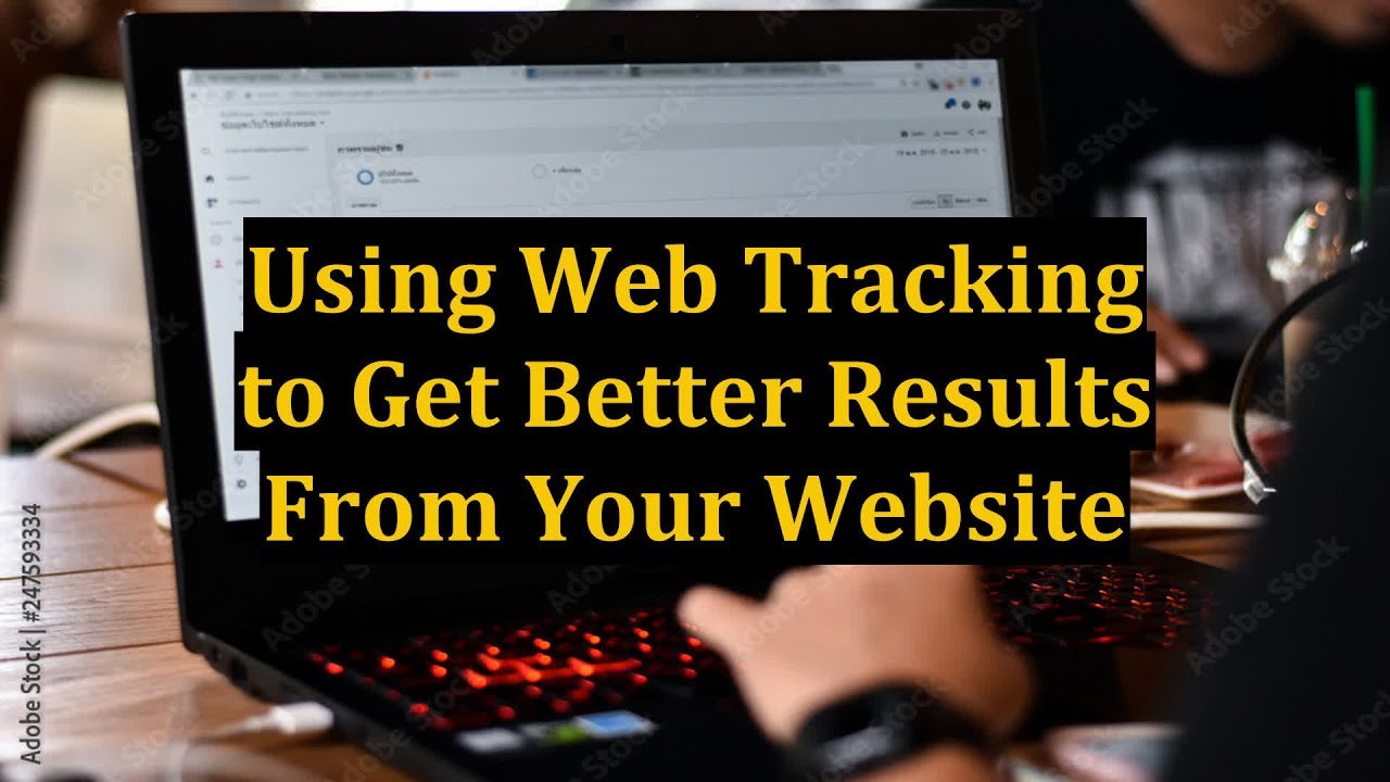 Using Web Tracking to Get Better Results From Your Website