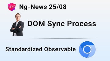 Ng-News 25/08: DOM Sync Process, standardized Observable & more