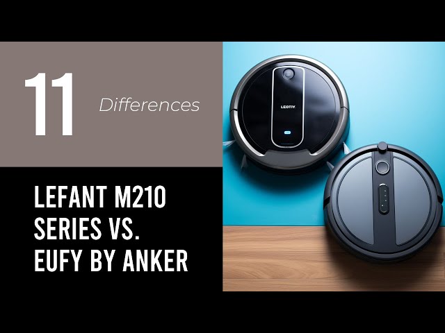 11 Differences: Lefant M210 Series vs. Eufy By Anker 