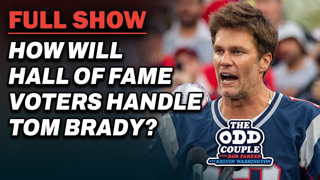 How Will Hall of Fame Voters Handle Tom Brady? | THE ODD COUPLE