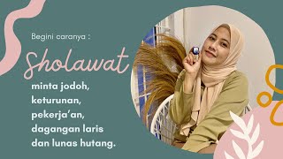 Begini caranya sholawat minta jodoh, pekerja’an, keturunan dan lunas hutang.