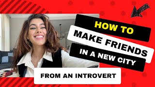 How To Make Friends In a New City (From An Introvert)