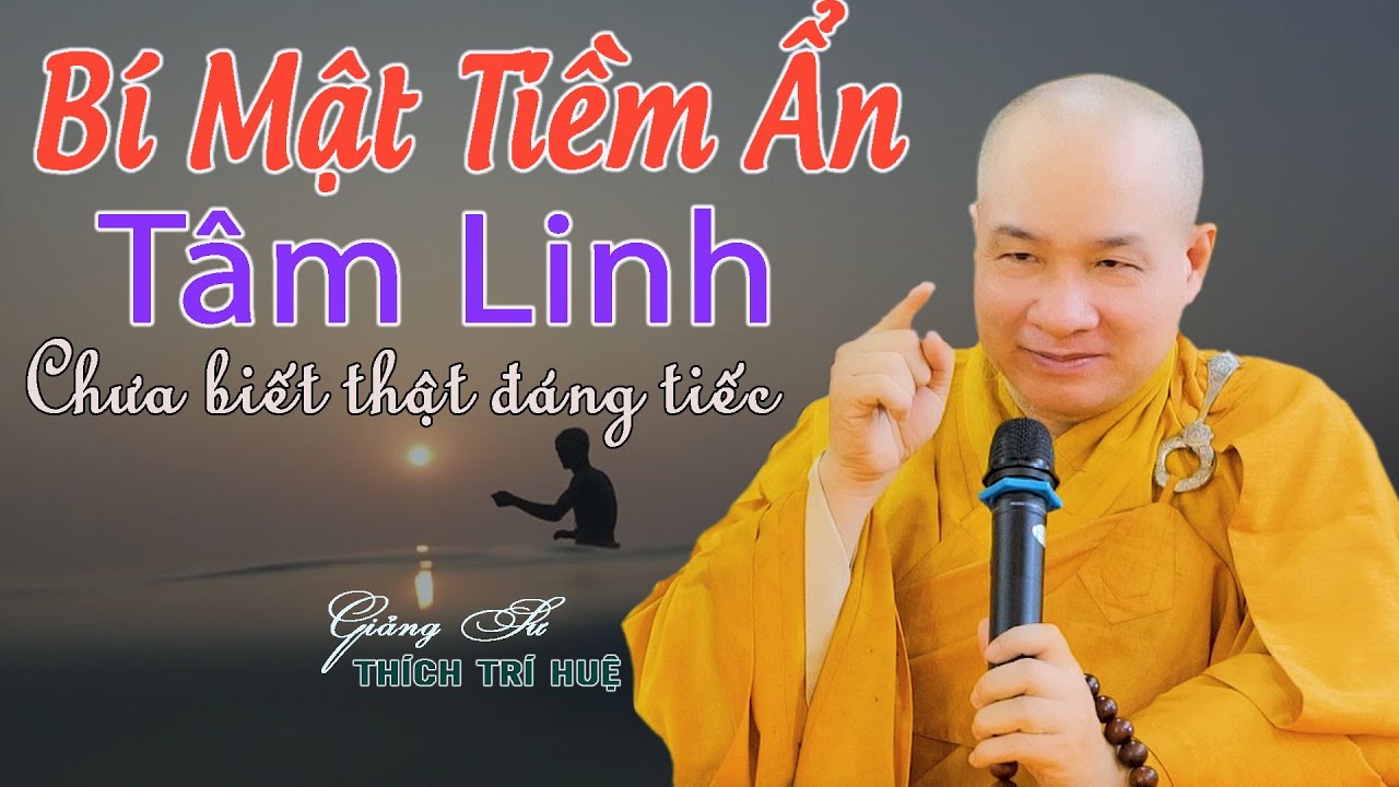 Bí mật tiềm ẩn tâm linh - Cực Hay. Thích Trí Huệ Chùa Pháp Tạng
